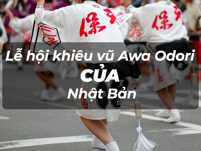 Lễ hội khiêu vũ Awa Odori của Nhật Bản