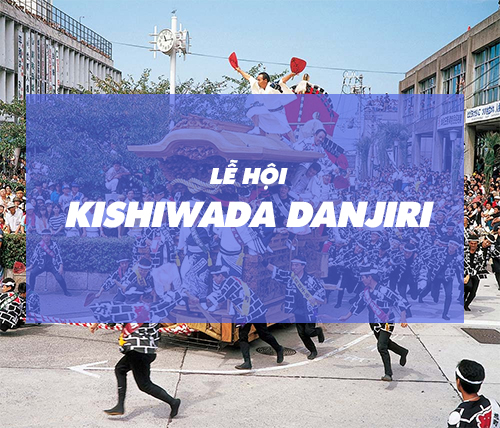 Lễ hội Kishiwada Danjiri - lễ hội truyền thống nổi tiếng của Nhật Bản